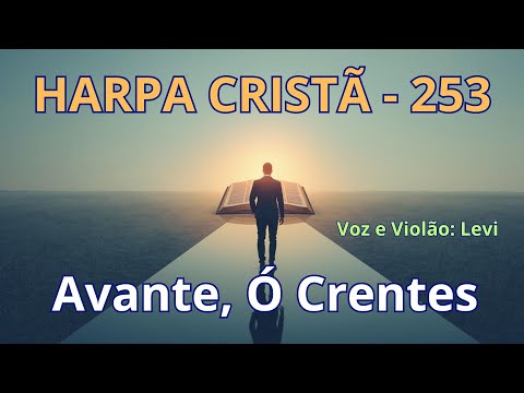 Harpa Cristã - 253 - Avante, Ó Crentes - Levi - com letra