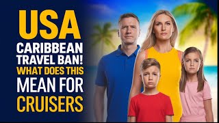 USA Threatens Travel Bans for 6 Caribbean Nations! What This Means for Cruisers 🚢