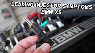 BMW X5 SYMPTOMS OF LEAKING FUEL INJECTOR