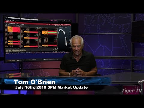 July 16th, 3PM ET Market Update with Tom O'Brien on TFNN - 2019