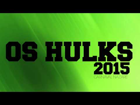 Os Hulks 2015 - Carnaval Nazaré