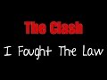 I Fought The Law - The Clash ( lyrics )