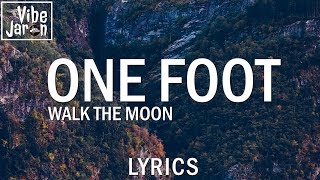 WALK THE MOON - One Foot (Lyrics)