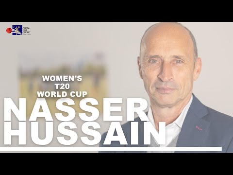 Nasser Hussain, CKC President, on the Women's T20 World Cup
