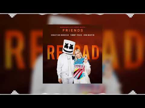 Reload vs FRIENDS (Galantis Mashup) - Sebastian Ingrosso, Tommy Trash, John Martin vs Marshmello...