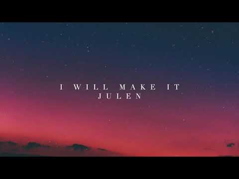I Will Make It - Julen