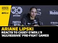 Ariane Lipski Reacts to Casey O'Neill's 'Aggressive' Pre-Fight Games | UFC 296 | MMA Fighting
