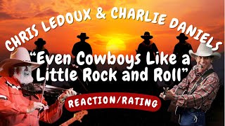Chris LeDoux and Charlie Daniels -- Even Cowboys Like a Little Rock and Roll  [REACTION/RATING]