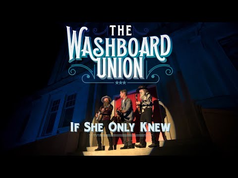 The Washboard Union - If She Only Knew (Official Music Video)