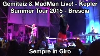 Gemitaiz & MadMan - Sempre In Giro (Live @ Brescia - 06/07/2015)