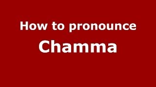 How to pronounce Chamma