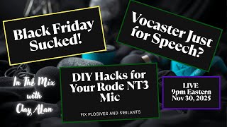 Episode 10! Black Friday Flop, Rode NT3 Hacks & Is the Vocaster Only for Speech?