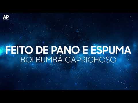 Feito De Pano E Espuma - Boi Caprichoso