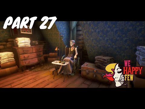 We Happy Few Part 27 Full Game Play Walkthrough