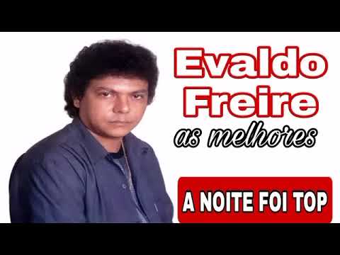 Evaldo Freire, as melhores  brega top