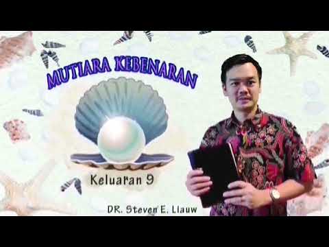 MUTIARA KEBENARAN 58 - KELUARAN 9 | DR. Steven E. Liauw