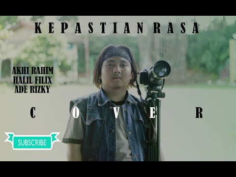 AKHI RAHIM - KEPASTIAN RASA COVER FEAT HALIL FILIX & ADE REZEKY ( OFFICIAL MUSIC VIDEO )