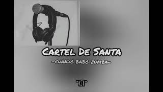 Cartel De Santa - Cuando Babo Zumba (Letra)