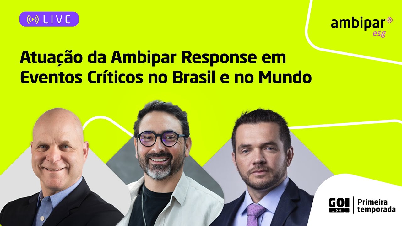 [GO360!ep14] Atuação da Ambipar Response em Eventos Críticos no Brasil e no Mundo