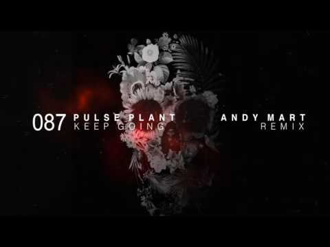 [OUT NOW] Pulse Plant - Keep Going (Andy Mart Remix)