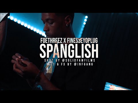 FinesseYoPlug x FoeThREEZ  - Spanglish (Exclusive Music Video) | Dir. SolidFamFilms