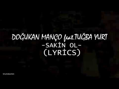 Doğukan Manço feat. Tuğba Yurt - Sakin Ol (LYRİCS)