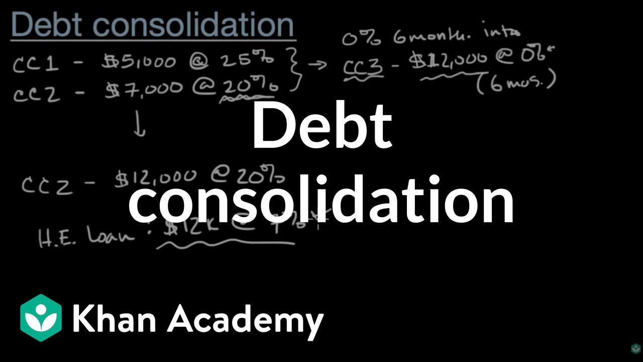 Debt consolidation | Loans and debt | Financial Literacy | Khan Academy