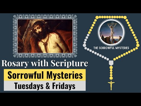 Rosary with Scripture - Sorrowful Mysteries (Tuesdays & Fridays)- Scriptural Rosary | Virtual Rosary
