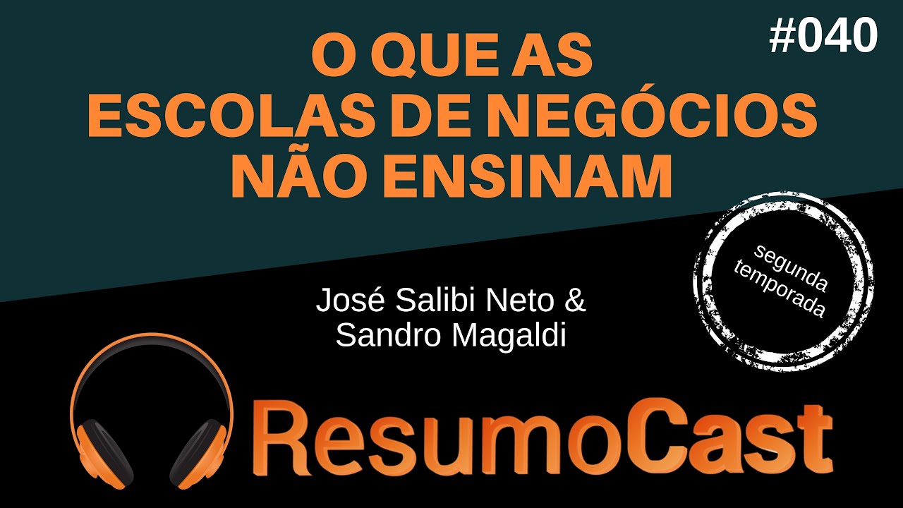 O Que as Escolas de Negócios Não Ensinam - Sandro Magaldi e José Salibi Neto | T2#040