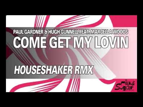 Paul Gardner & Hugh Gunnell feat. Marcella Woods "Come Get My Lovin" (Houseshaker Remix)