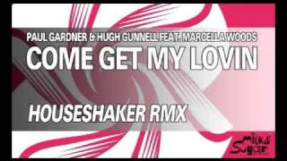 Paul Gardner & Hugh Gunnell feat. Marcella Woods "Come Get My Lovin" (Houseshaker Remix)