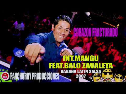 CORAZON FRACTURADO FEAT. BALO ZAVALETA // INT.MANGU // HABANA LATIN SALSA 2007