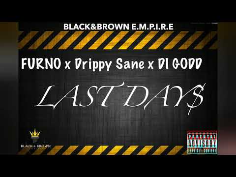 Furno x Drippy Sane x Di Godd - Last Day$