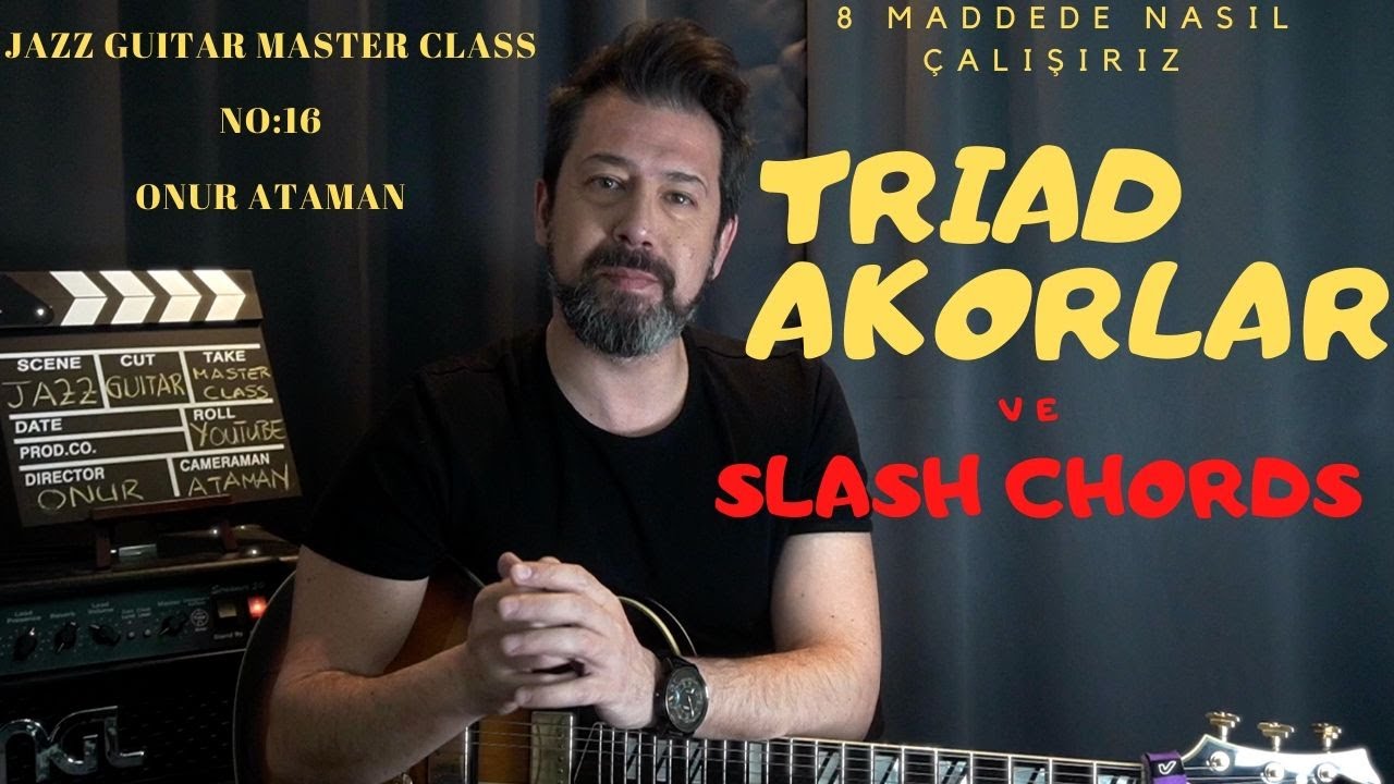 JAZZ GUITAR MASTER CLASS NO : 16 / Caz gitarda üçlü akorlar ( TRIADS ) ve SLASH CHORDS #jazz