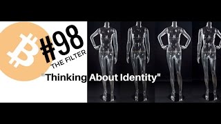 THE FILTER #98 “Thinking about Identity“