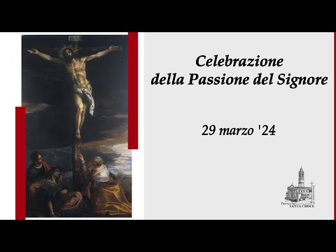 VENERDI' SANTO - Passione del Signore | 29 marzo 2024