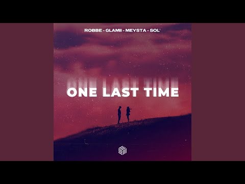 Robbe, Glamii, MEYSTA - One Last Time (ft. Sol')