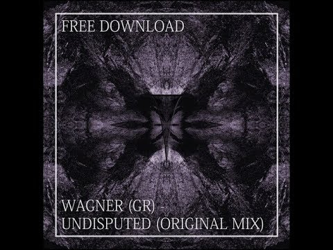 Wagner (GR) - Undisputed (Original Mix)
