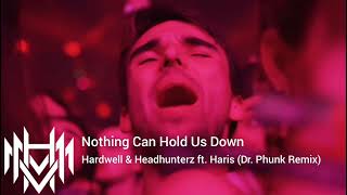 Nothing Can Hold Us Down - Hardwell &amp; Headhunterz ft. Haris (Dr. Phunk Remix).