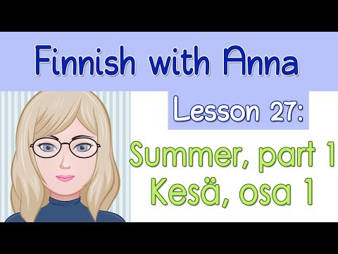 Learn Finnish! Lesson 27: Summer, part 1 - Kesä, osa 1