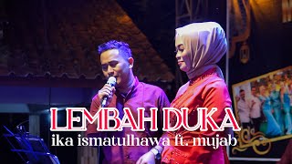 Download lagu COVER BY IKA ISMATUL HAWA FEAT MUJAB - LEMBAH DUKA - LIVE IKA ENTERTAINMENT mp3