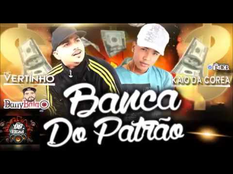MC VERTINHO E KAIO DA COREA BANCA DO PATRÃO MÚSICA NOVA 2016