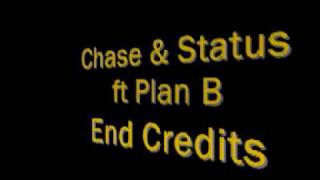 Chase &amp; Status ft Plan B - End Credits - Lyrics In Description
