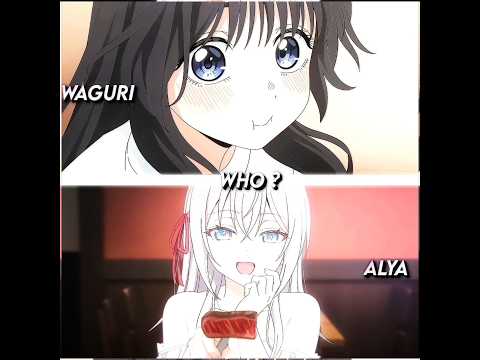 Waguri or Alya ? 👀💓 #waguri #wagurikaorukoedit #wagurikaoruko #alisamikhailovnakujou #animeedit