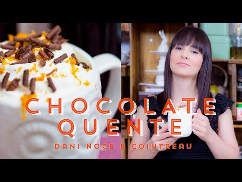 CHOCOLATE QUENTE - Drinks Cointreau | I Could Kill For Dessert 45 #ICKFD