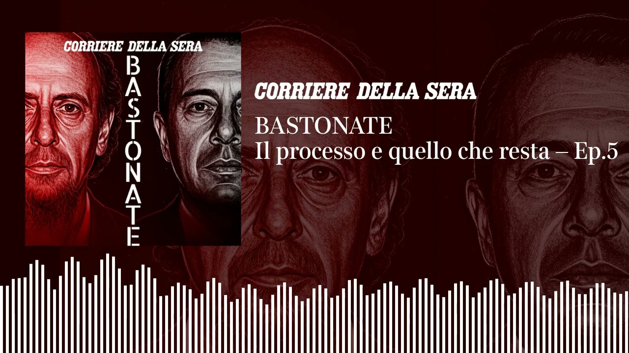 BASTONATE | Il processo. E quello che resta - Ep.5