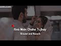 Itna Main Chahoon Tujhe Slowed And Reverb Raaz Lofi