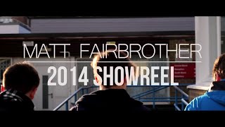 2014 Showreel - Matt Fairbrother