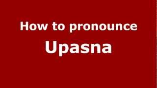 How to pronounce Upasna
