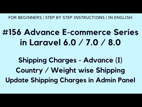 #156 Laravel 8 E-commerce Website | Shipping Charges - Advance (I) | Country / Weight wise Shipping